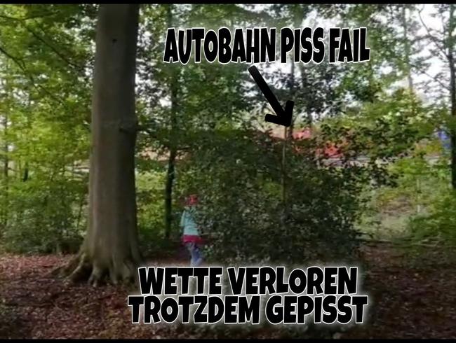 AUTOBAHN PISS FAIL...WETTE VERLOREN TROTZDEM GEPISST