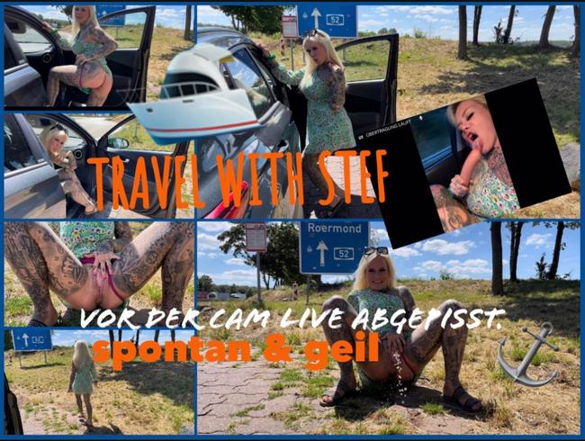 TRAVEL WITH STEF I vor der cam live abgepisst I SPONTAN & GEIL