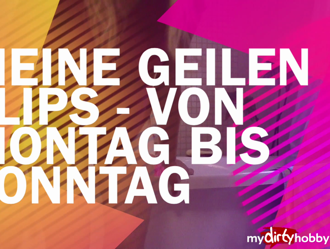 Meine geilen Slips - von Montag bis Sonntag