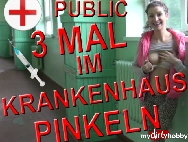 3 MAL IM KRANKENHAUS PINKELN - PUBLIC