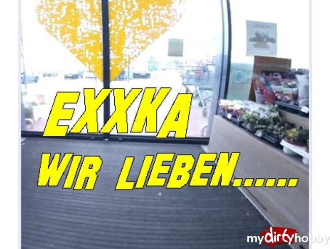 EXXKA , wir lieben …...