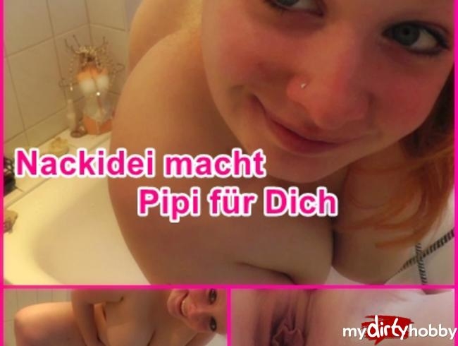 Nackidei macht pipi für Dich