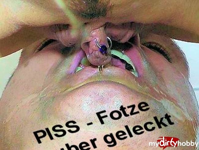 PISS - FOTZE sauber geleckt