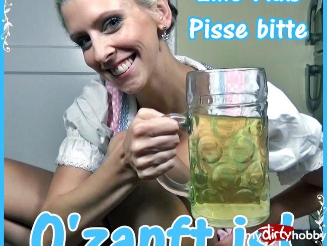 O'zapft is! Eine Maß Pisse bitte