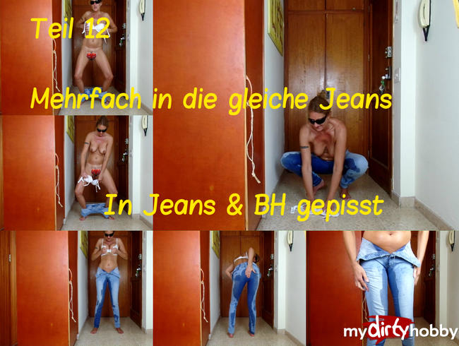 Teil 12. In Jeans & BH gepisst