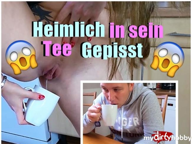 Heimlich in sein Tee Gepisst