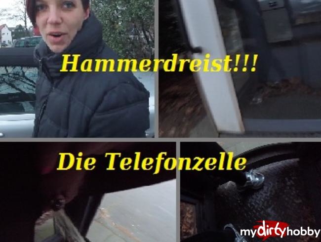 HAMMERDREIST!!! DIE TELEFONZELLE