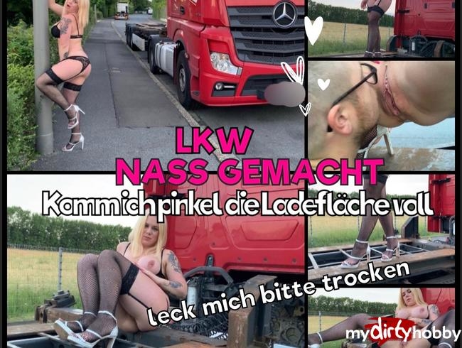 LKW nass gemacht - komm ich pinkel die Ladefläche voll - Leck mich bitte trocken :)