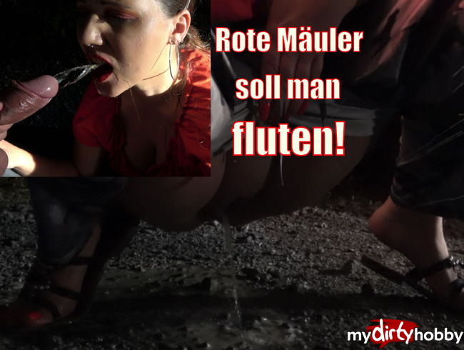 Rote Mäuler soll man fluten