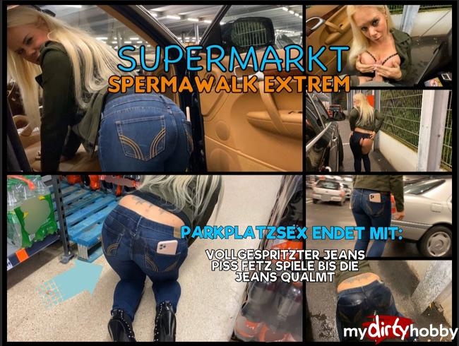 Supermarkt Spermawalk extrem - Parkplatzsex endet mit vollgespritzer Jeans - Piss Fetz Spiele