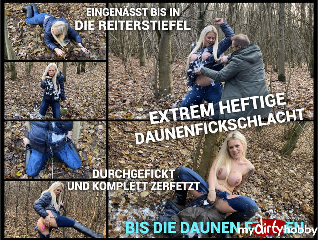 Extrem heftige Daunenfickschlacht eingenässt bis in Reiterstiefel durchgefickt und komplett zerfetzt