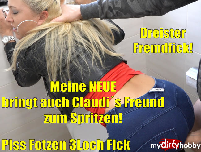 Meine NEUE bringt auch Claudi´s Freund zum Spritzen | Piss Fotzen 3 Loch Fremdfick!