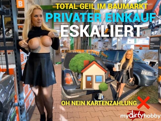 Mit voller Blase in den Baumarkt ? Privater Einkauf eskaliert :-O