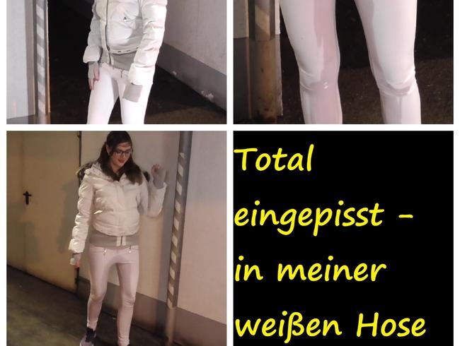 Total eingepisst - in meiner weißen Hose