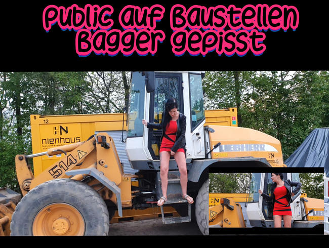 Public auf Baustellen Bagger gepisst