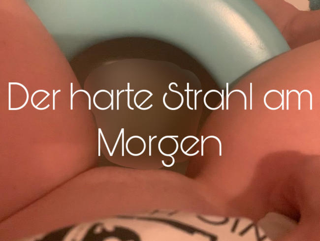 Der harte Strahl am Morgen