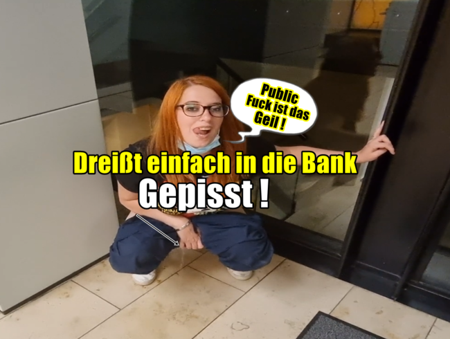 Public dreißt in die Bank gepisst!